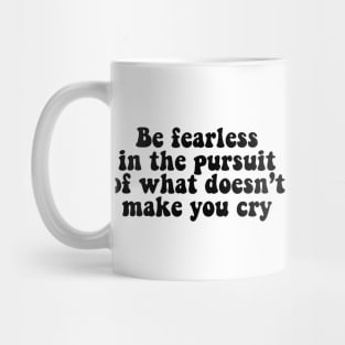 be fearless quote plot twist Mug